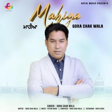 download Mahiya---- Gora Chak Wala mp3